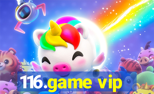 116.game vip