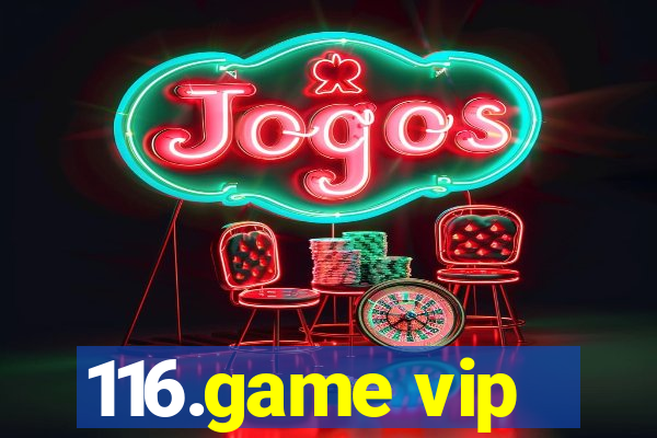 116.game vip