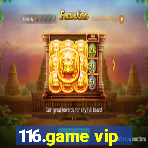 116.game vip