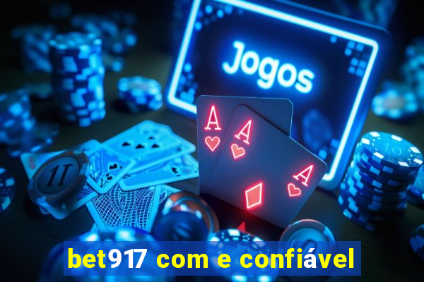 bet917 com e confiável
