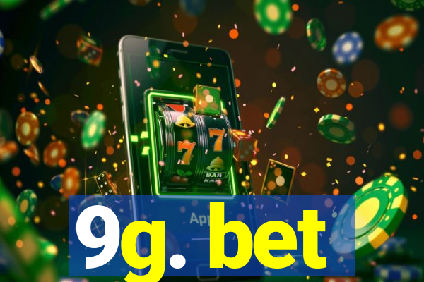 9g. bet