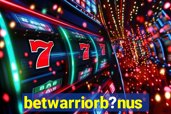 betwarriorb?nus