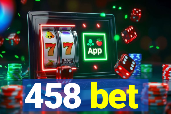 458 bet