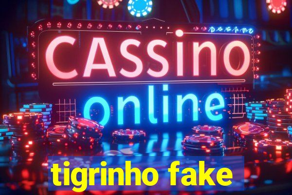 tigrinho fake