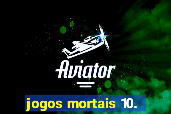 jogos mortais 10.