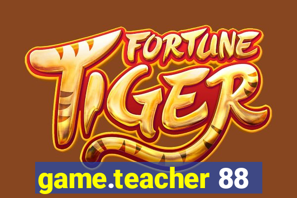 game.teacher 88