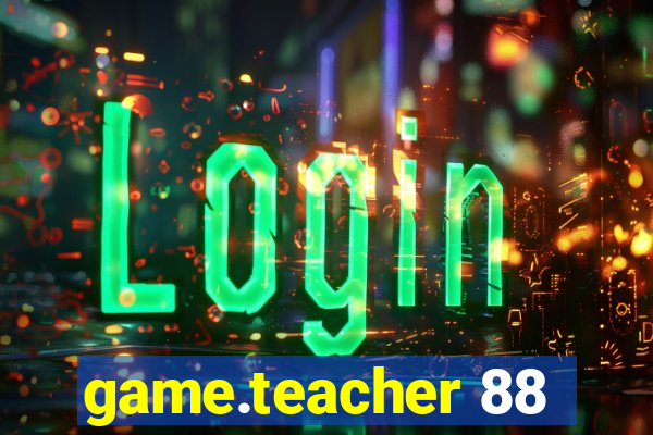 game.teacher 88
