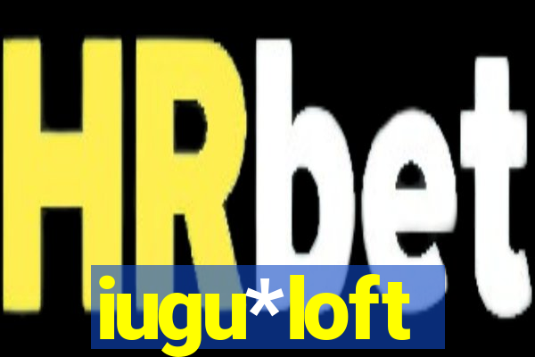 iugu*loft