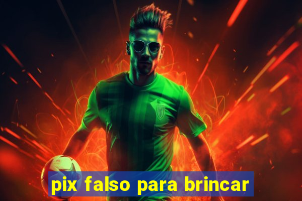 pix falso para brincar