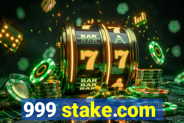 999 stake.com