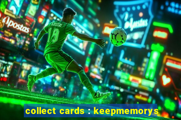 collect cards : keepmemorys