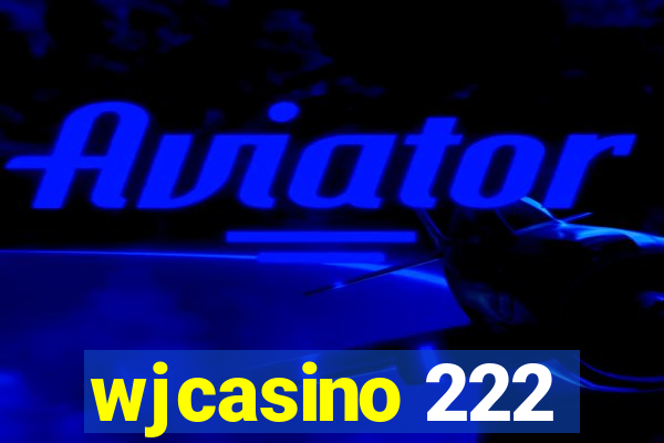 wjcasino 222