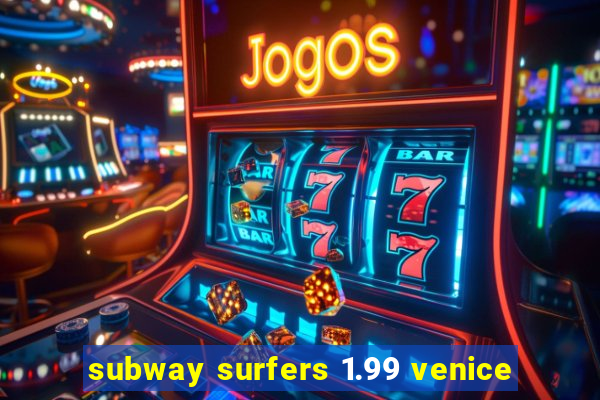 subway surfers 1.99 venice