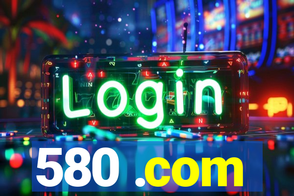 580 .com