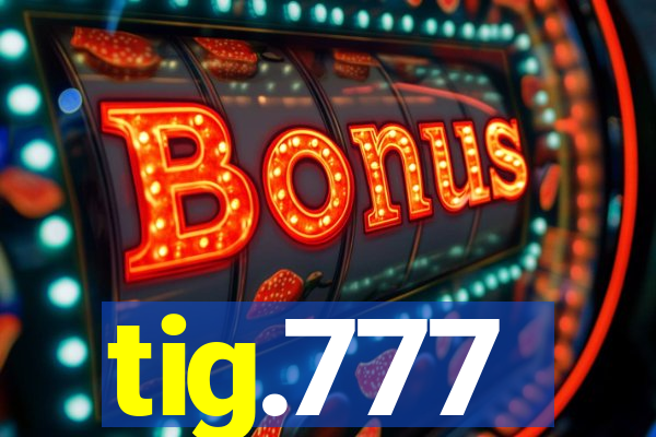 tig.777