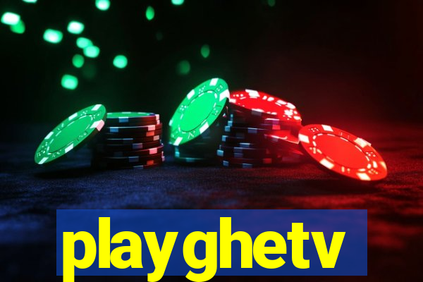 playghetv