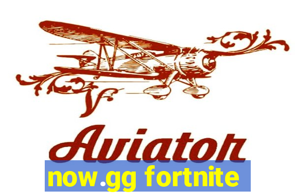 now.gg fortnite