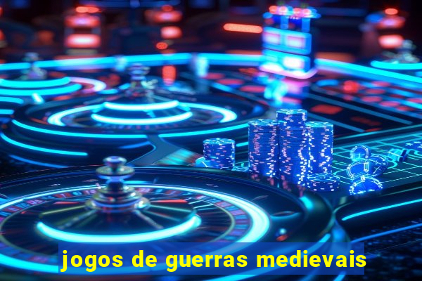 jogos de guerras medievais