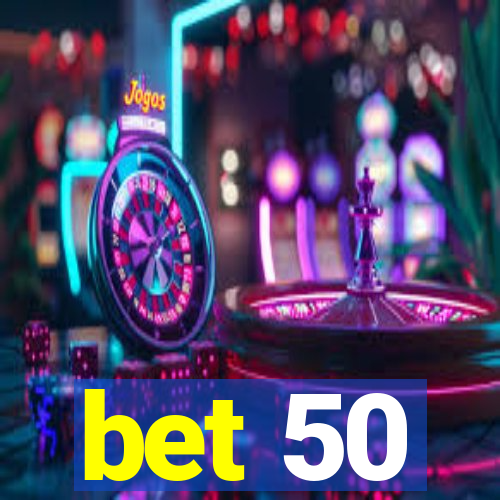 bet 50