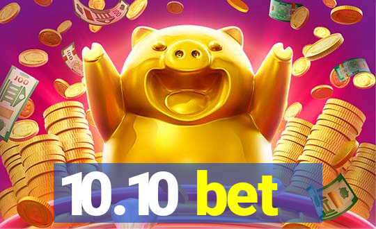 10.10 bet