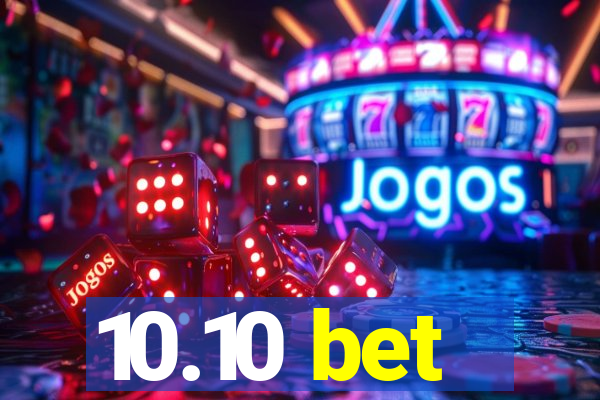 10.10 bet