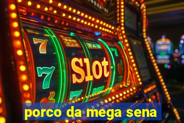 porco da mega sena