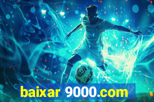 baixar 9000.com