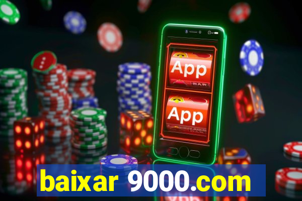 baixar 9000.com