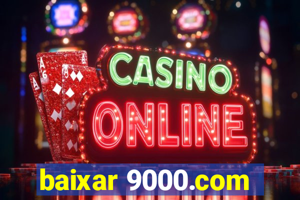baixar 9000.com