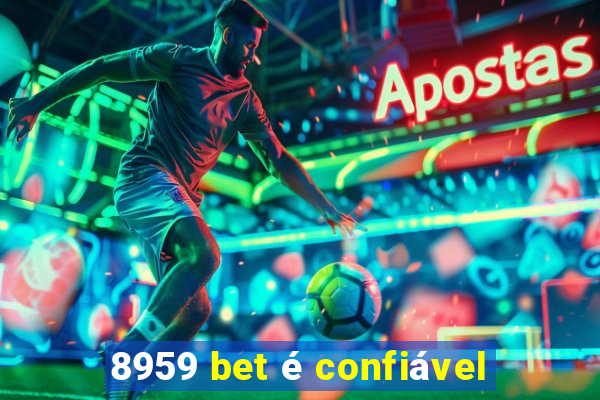 8959 bet é confiável