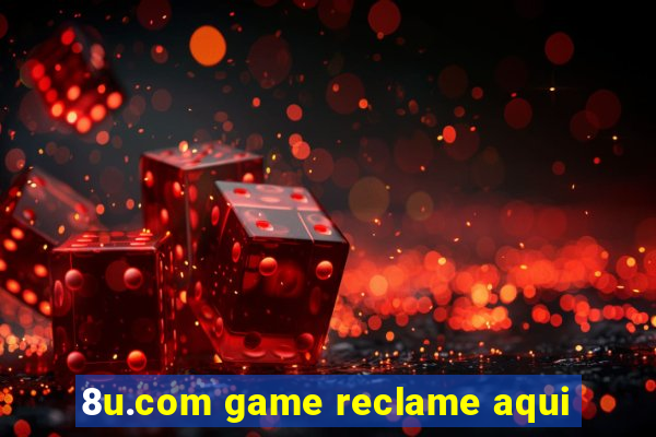 8u.com game reclame aqui