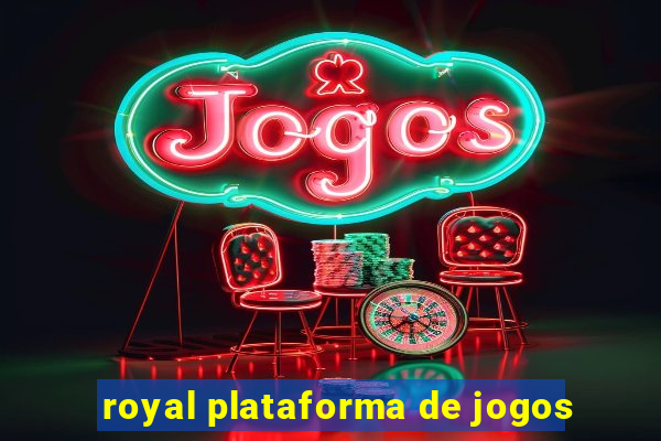 royal plataforma de jogos