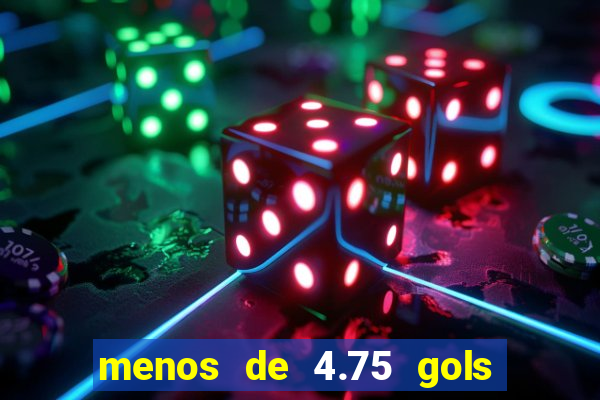 menos de 4.75 gols o que significa