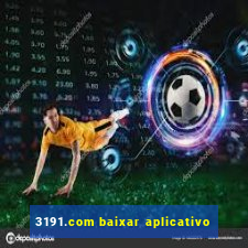 3191.com baixar aplicativo