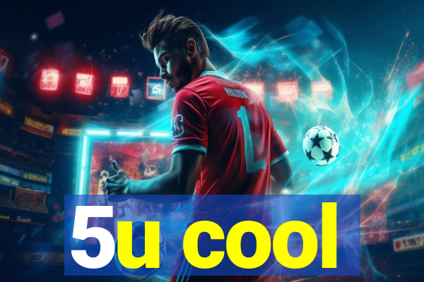 5u cool
