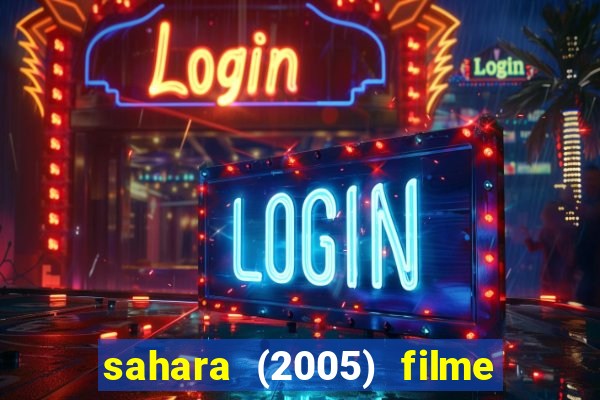 sahara (2005) filme completo dublado