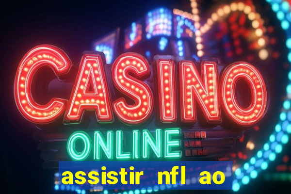 assistir nfl ao vivo gratis