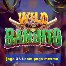 jogo 361.com paga mesmo