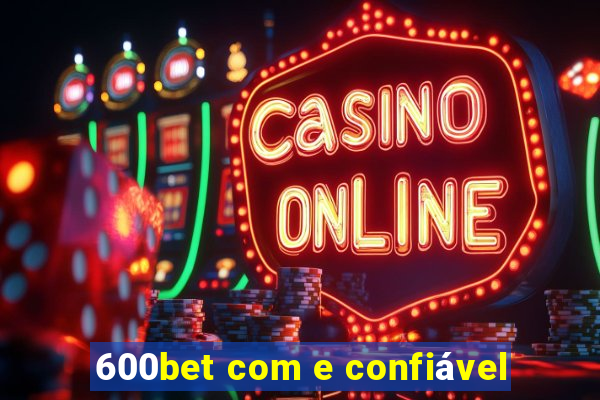 600bet com e confiável