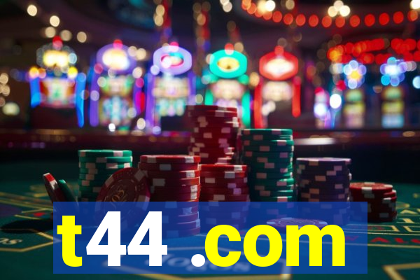 t44 .com