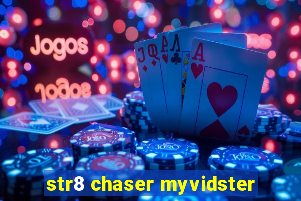 str8 chaser myvidster