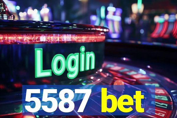 5587 bet