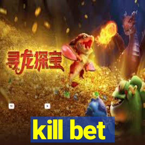 kill bet