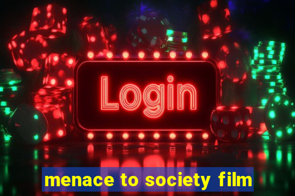menace to society film