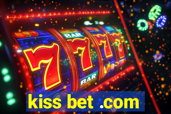 kiss bet .com