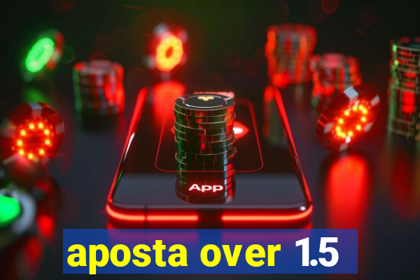 aposta over 1.5