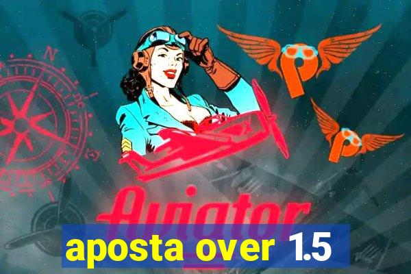 aposta over 1.5