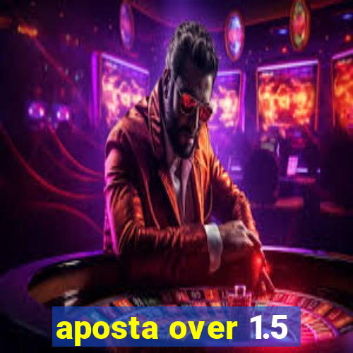 aposta over 1.5