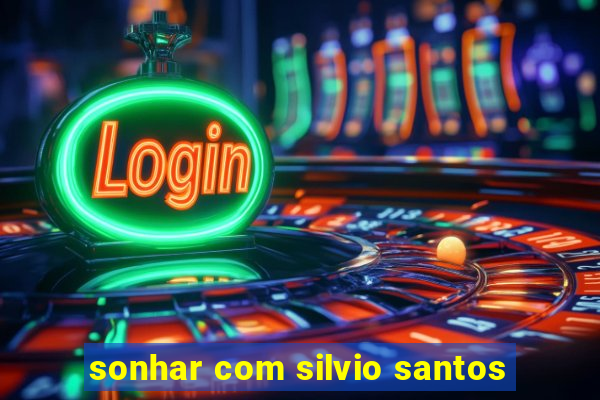 sonhar com silvio santos