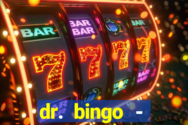 dr. bingo - videobingo   slots